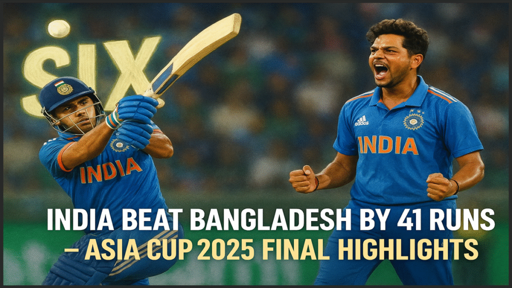 India vs Bangladesh Asia Cup 2025 final highlights