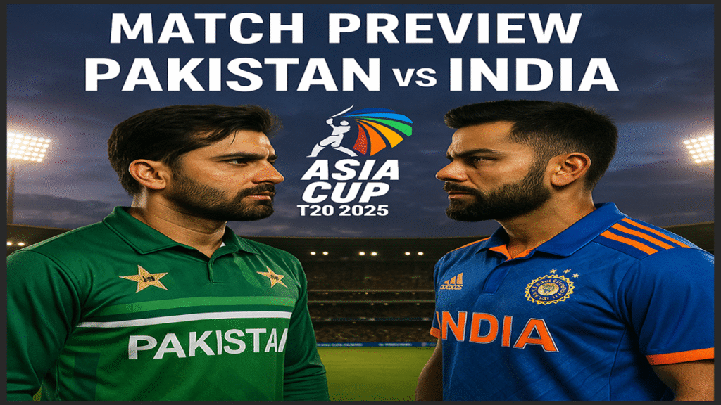 India vs Pakistan Asia Cup T20 2025 match preview