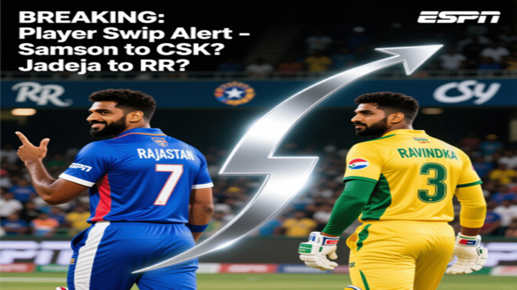 Sanju Samson Ravindra Jadeja IPL trade