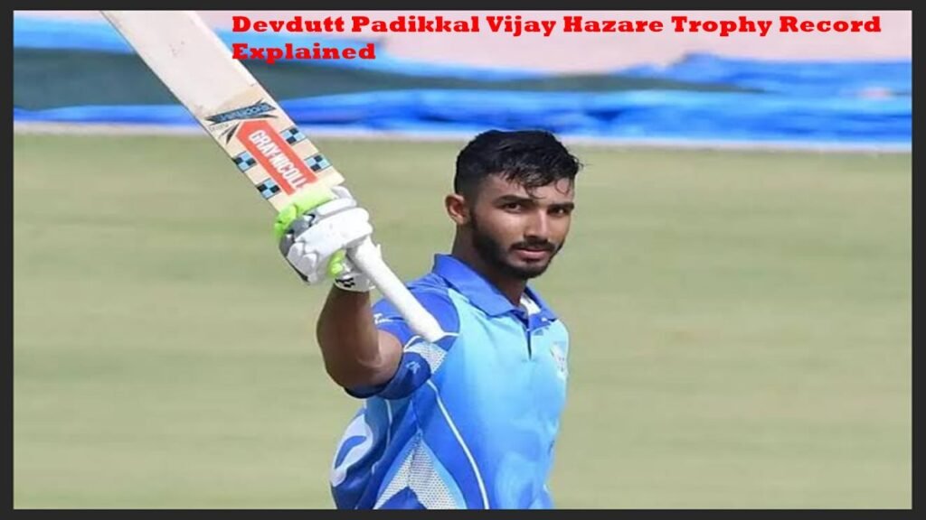 Devdutt Padikkal Vijay Hazare Trophy Record