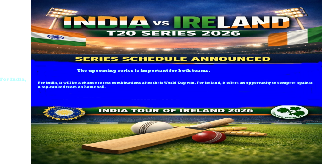India vs Ireland T20 Series 2026 Schedule Announced