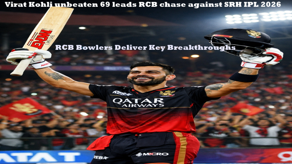 Virat Kohli unbeaten 69 leads RCB to a dominant win over SRH in IPL 2026