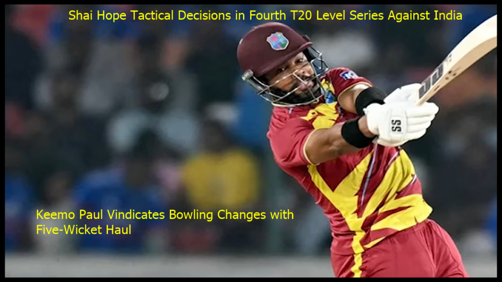 Shai Hope Tactical Decisions in Fourth T20